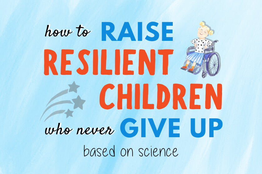 How To Raise Resilient Children Who Never Give Up
