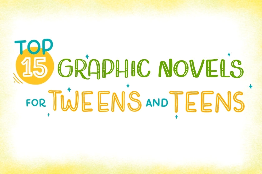Top 15 Graphic Novels for Tweens and Teens