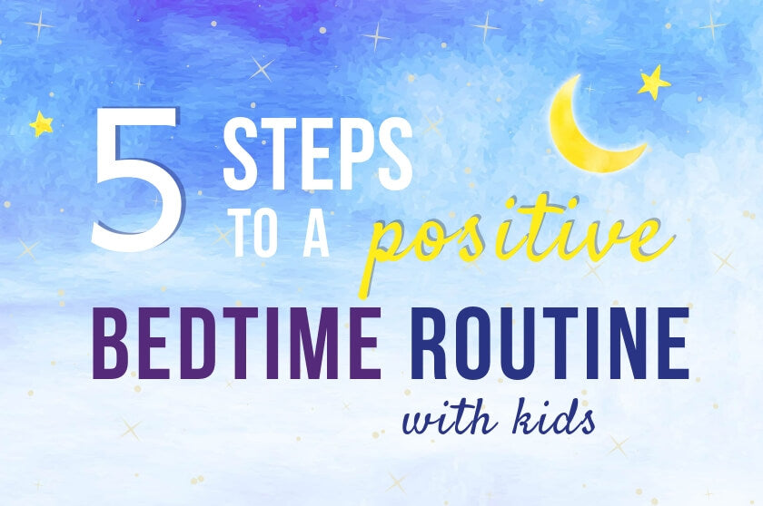 5 Steps to a Positive Bedtime Routine with Kids
