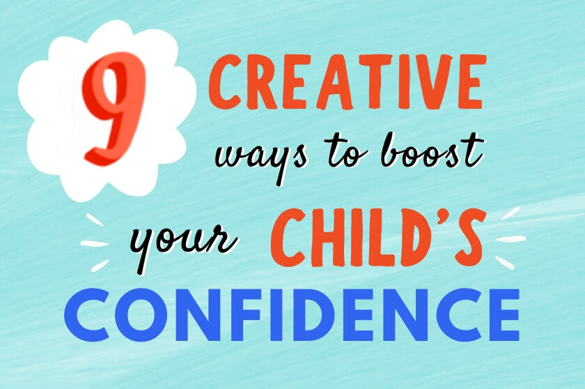 9 Creative Ways to Boost Your Child’s Confidence