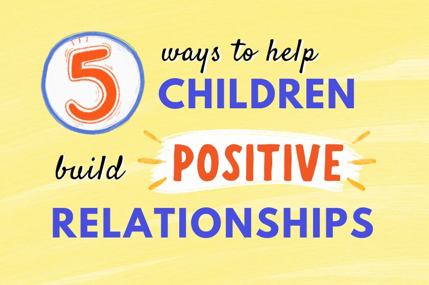 5 Ways to Help Children Build Positive Relationships