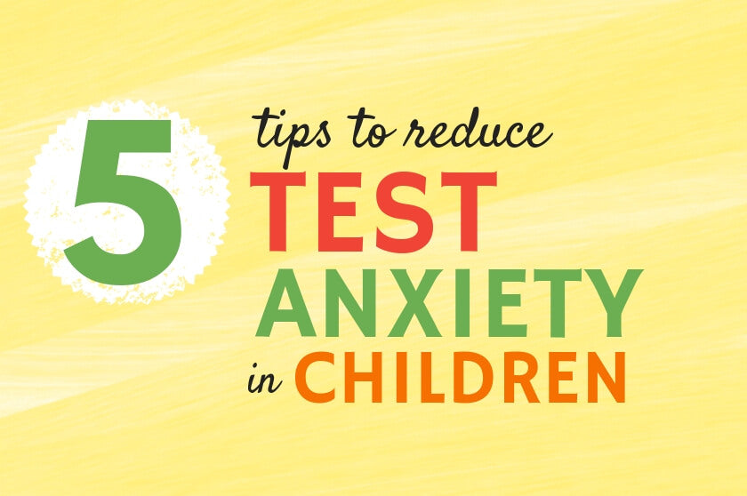 5 Tips to Reduce Test Anxiety in Children