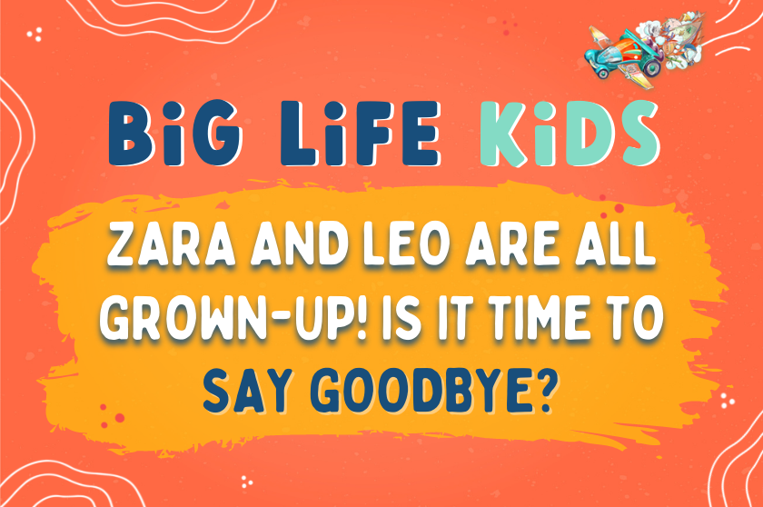 Episode 69: Zara and Leo are all GROWN-UP! Is it time to say goodbye?
