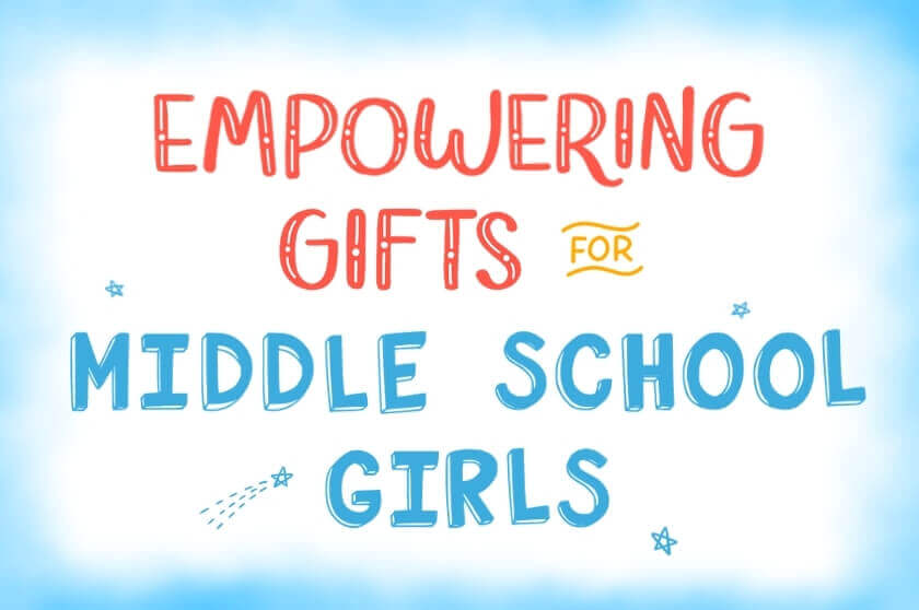 Top 15 Best Gifts for Middle School Girls
