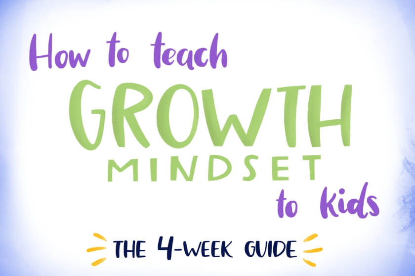How to Teach Growth Mindset to Kids - The 4-Week Guide