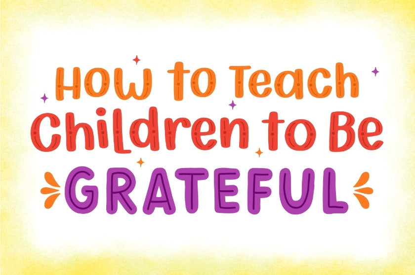 How to Teach Children to Be Grateful