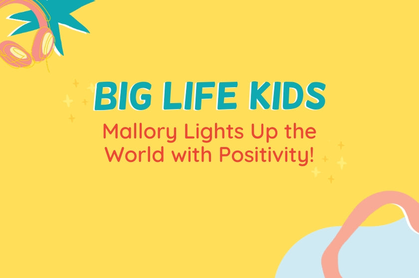 Big Life Kids Episode 24 - Mallory Lights Up The World With Positivity