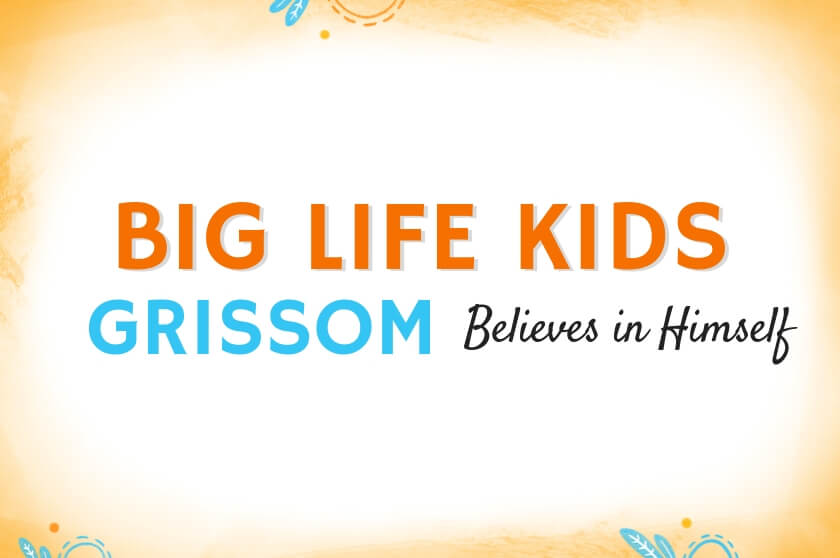 Big Life Kids Stories: Grissom Believes in Himself