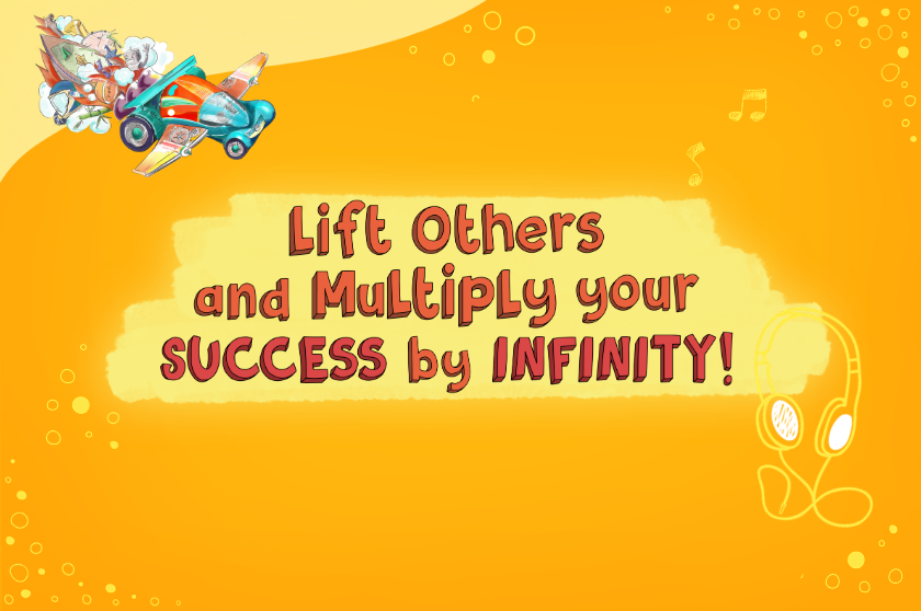 Lift Others and Multiply your SUCCESS by INFINITY!