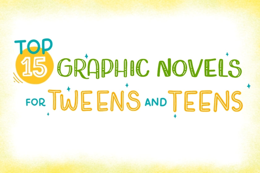 Top 15 Graphic Novels for Tweens and Teens 