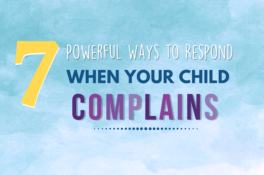 Power Ways To Respond When Your Child Complains