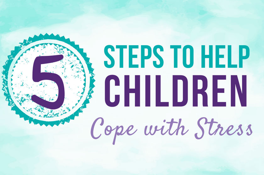 5 Essential Steps to Help Children Cope with Stress