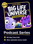 Big Life Universe: Transmissions Podcast (Ages 6–11) - 3 MONTHS FREE